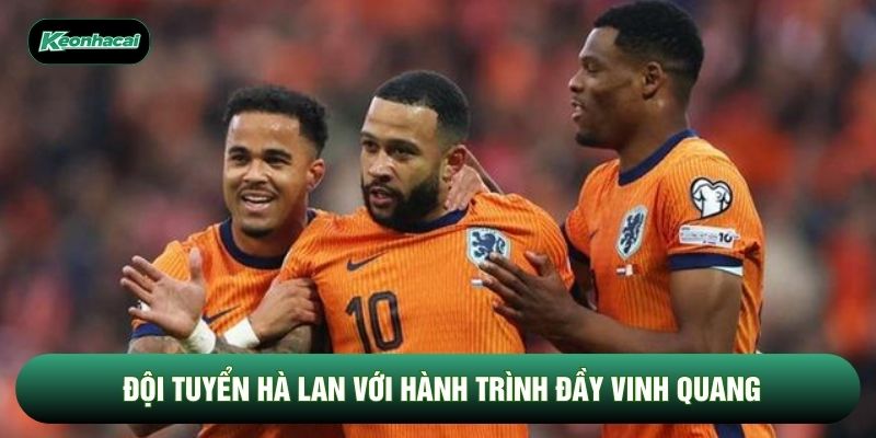 Đội tuyển Hà Lan với hành trình đầy vinh quang