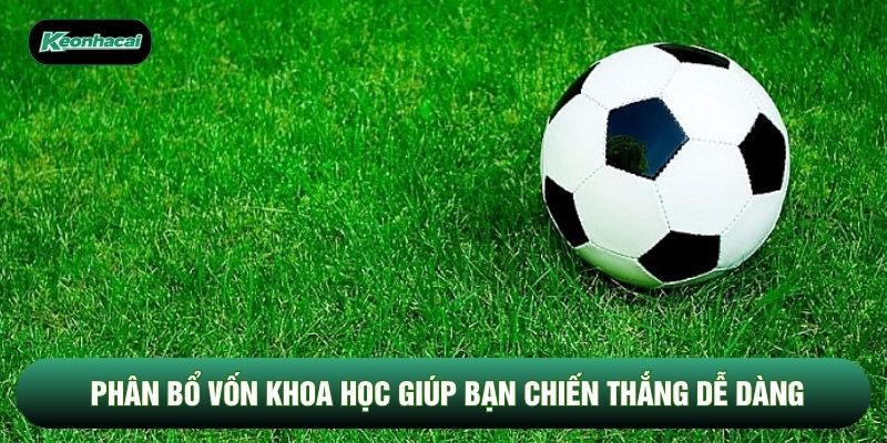 Phân bổ vốn khoa học giúp bạn chiến thắng dễ dàng Phân bổ vốn khoa học giúp bạn chiến thắng dễ dàng