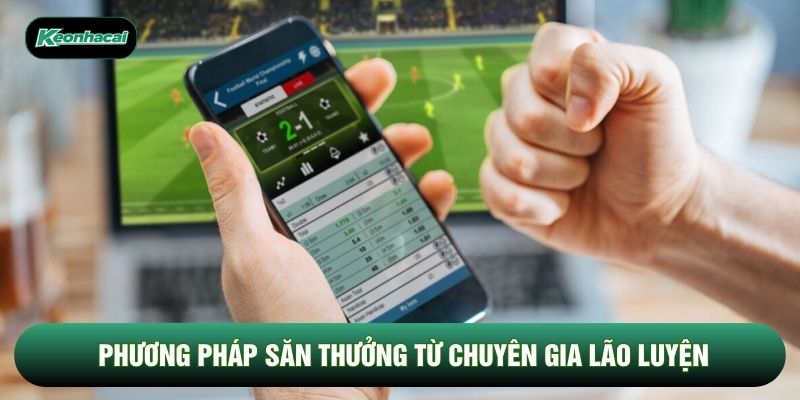 Phương pháp săn thưởng từ chuyên gia lão luyện