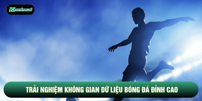 Trải nghiệm không gian dữ liệu bóng đá đỉnh cao