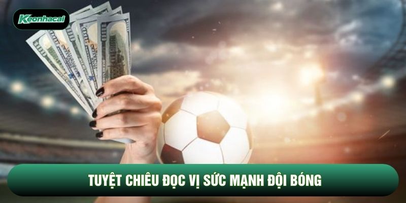Tuyệt chiêu đọc vị sức mạnh đội bóng