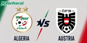 Nhận định Algeria vs Áo, 9h ngày 28/06: Trận chiến sinh tử