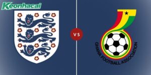 Nhận định Anh vs Ghana, 3h 24/06: Khẳng định vị thế ứng viên